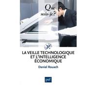 La Veille Technologique Et L'intelligence Économique - Que Sais-Je 5e Édition