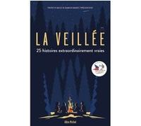 Patrick Baud, Damien Maric – La Veillée – 25 histoires extraordinairement vraies – Albin Michel