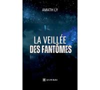 La veillée des fantômes - Amath Ly - Le Lys Bleu - broché - Roman
