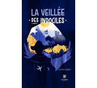 La veillée des indociles - Florian Dubart - Le Lys Bleu - broché - Roman