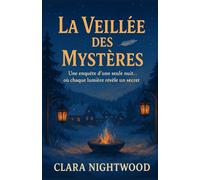 La veillée des mystères: Une enquête d’une seule nuit… où chaque lumière révèle un secret