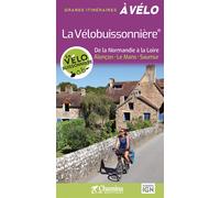 La velobuissonniere- de la normandie a la loire De la Normandie à la Loire, Alençon, Le Mans, Saumur - Paulo Moura - Chamina Eds - broché - Guide