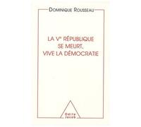 La Vème République Se Meurt, Vive La Démocratie