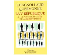 La Vème République - Tome 2, Le Pouvoir Exécutif Et L'administration