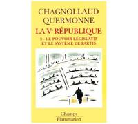 La Veme Republique - Tome 3, Le Pouvoir Legislatif Et Le Systeme De Partis