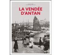 La Vendée d'antan Nathalie Barbe (Auteur), Lionel Houis (Contributions)
