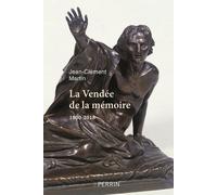 La Vendée de la mémoire - 1800-2018 - Jean-Clément Martin - Perrin - broché - Essai