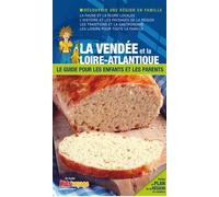 LA VENDEE ET LA LOIRE-ATLANTIQUE GUIDE PR LES ENFANTS ET LES PARENTS