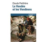 Claude Petitfrère – La Vendée et les Vendéens – Poche (Gallimard)