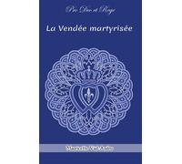 La Vendée martyrisée Chouans et Vendéens - Mauricette Vial-Andru - Saint-Jude Eds - broché - Essai