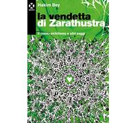 La vendetta di Zarathustra. Il nuovo nichilismo e altri saggi