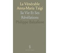 La Vénérable Anna-Maria Taïgi: Sa Vie Et Ses Révélations