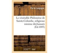 La vénérable Philomène de Sainte-Colombe, religieuse minime déchaussée (Éd.1893) - Pie De Langogne - Hachette Bnf - broché - Livre