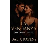 La venganza: Dark romance psicológico sobre deseo, culpa y redención