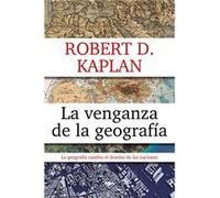 La Venganza De La Geografía Kaplan, Robert D (Auteur)