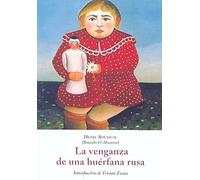 La Venganza De Una Huérfana Rusa : Drama En 5 Actos Y 19 Cuadros