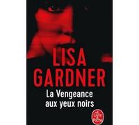La Vengeance aux yeux noirs Lisa Gardner (Auteur)