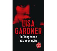 La Vengeance aux yeux noirs - Lisa Gardner - Lgf - Poche - Roman