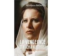 La vengeance d'Aïcha Kadhafi - Mouftaou Badarou - Licht - broché - Roman