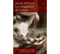 La vengeance de Laura Une orpheline à la recherche d'une réfugiée de 1940 - Roger Béteille - Rouergue - broché - Roman