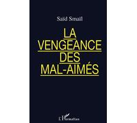 La vengeance des mal-aimés - Saïd Smail - L'harmattan - broché - Livre