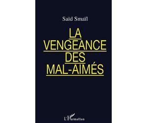 La vengeance des mal-aimés - Saïd Smail - L'harmattan - broché - Livre