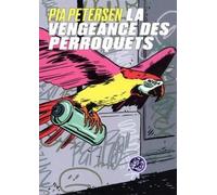 La vengeance des perroquets - Pia Petersen - Les Arenes Eds - broché - Roman