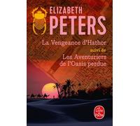 La Vengeance d'Hathor suivi de Les Aventuriers de l'oasis perdue - Elizabeth Peters - Lgf - Poche - Roman