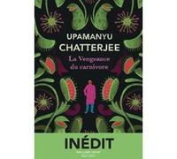 La Vengeance du carnivore Chatterjee Upamanyu (Auteur), Sylvie Schneiter (Traduction)