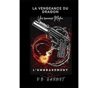 La vengeance du Dragon (une romance mafia) - 2: L'embrasement