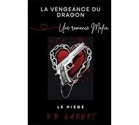 La vengeance du Dragon (une romance mafia): Tome 1 - Le piège