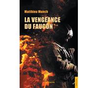 La Vengeance du Faucon - Matthieu Munch - Jets D'encre - broché - Roman