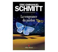La Vengeance du pardon - Éric-Emmanuel Schmitt - Albin Michel - broché - Roman