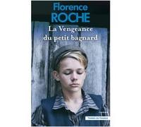 La Vengeance du petit bagnard Florence Roche (Auteur)
