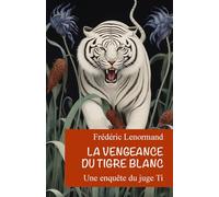 La Vengeance du Tigre blanc: Une enquête du juge Ti