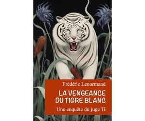 La Vengeance du Tigre blanc: Une enquête du juge Ti