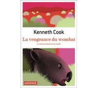 La vengeance du wombat et autres histoires du bush Et autres histoires du bush - Kenneth Cook - Autrement - broché - Nouvelles
