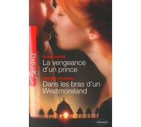La vengeance d'un prince ; Dans les bras d'un Westmoreland