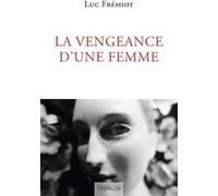 La vengeance d'une femme Luc Fremiot (Auteur)