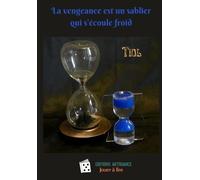 La Vengeance Est Un Sablier Qui S'écoule Froid