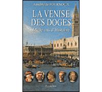 La Venise des Doges Mille ans d'histoire - Amable de Fournoux - Pygmalion - broché - Essai
