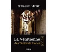 Jean-Luc Fabre – La Vénitienne des Pénitents Blancs – Privat