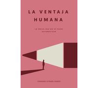 La Ventaja Humana: Lo único que no se puede automatizar
