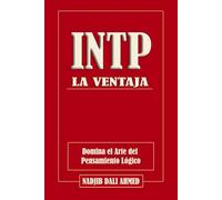 LA VENTAJA INTP: Domina el Arte del Pensamiento Lógico