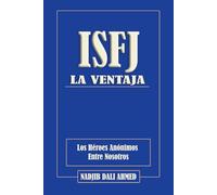 LA VENTAJA ISFJ: Los Héroes Anónimos Entre Nosotros