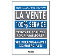 La vente 100% service: Trucs et astuces pour améliorer ses performances commerciales