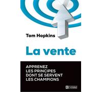 La vente - Apprenez les principes dont se servent les champions - Tom Hopkins - L'homme Eds De - Guide
