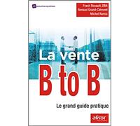 La Vente B To B - Le Grand Guide Pratique
