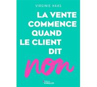 Virginie Haas – La vente commence quand le client dit non – Guide – Broché