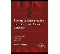 La vente de la nue-propriété d'un bien préalablement démembré Monétiser une donation ou une succession - Henri Leyrat - Ellipses - broché - Etude